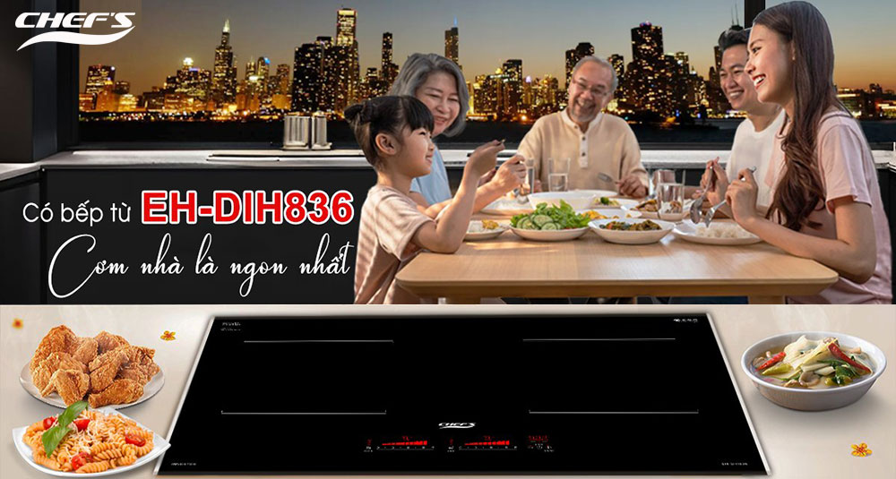 Bếp từ Chef's EH-DIH836, trợ thủ đắc lực của mẹ