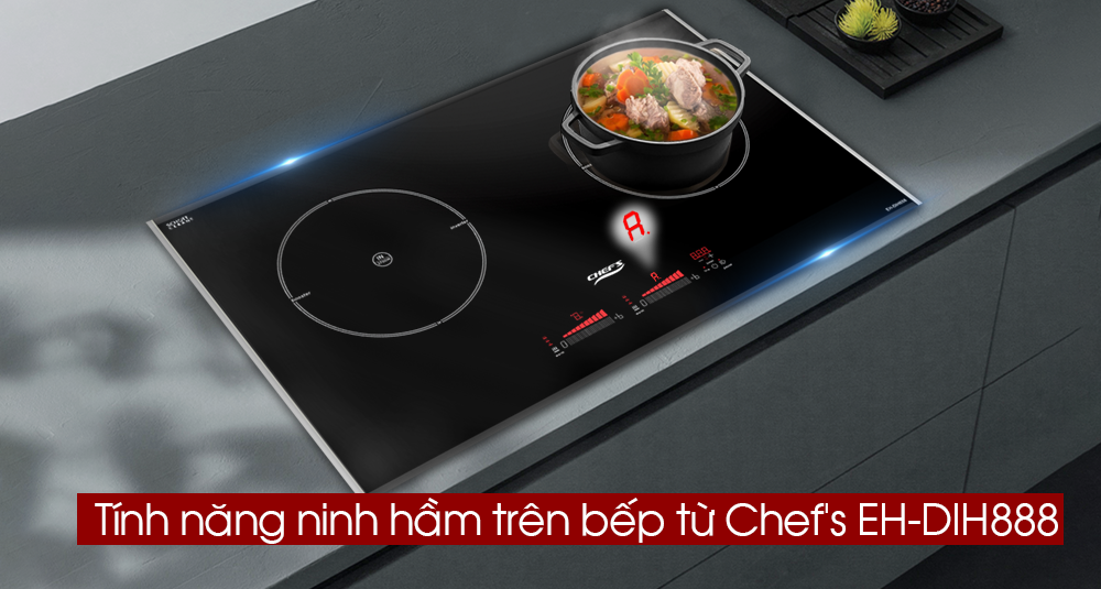 Tính năng ninh hầm trên bếp từ chef's EH-DIH888