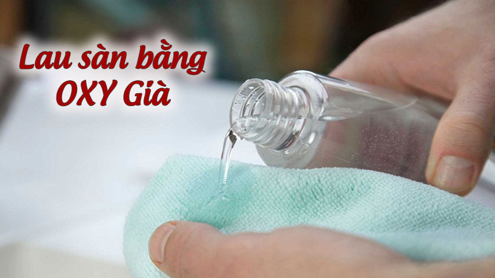 Lau sàn nhà bằng oxy già