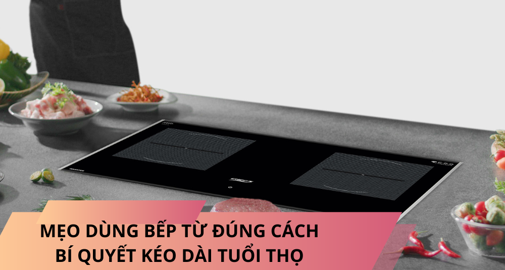 Sử dụng bếp từ đúng cách