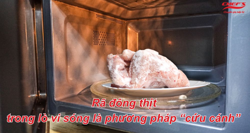 Rã đông bằng lò vi sóng chỉ thực hiện khi cần gấp