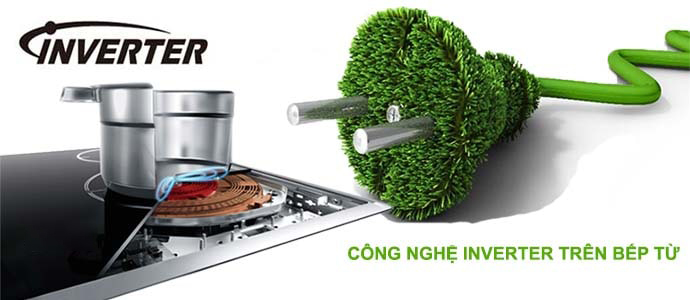 công nghệ Inverter trên bếp từ