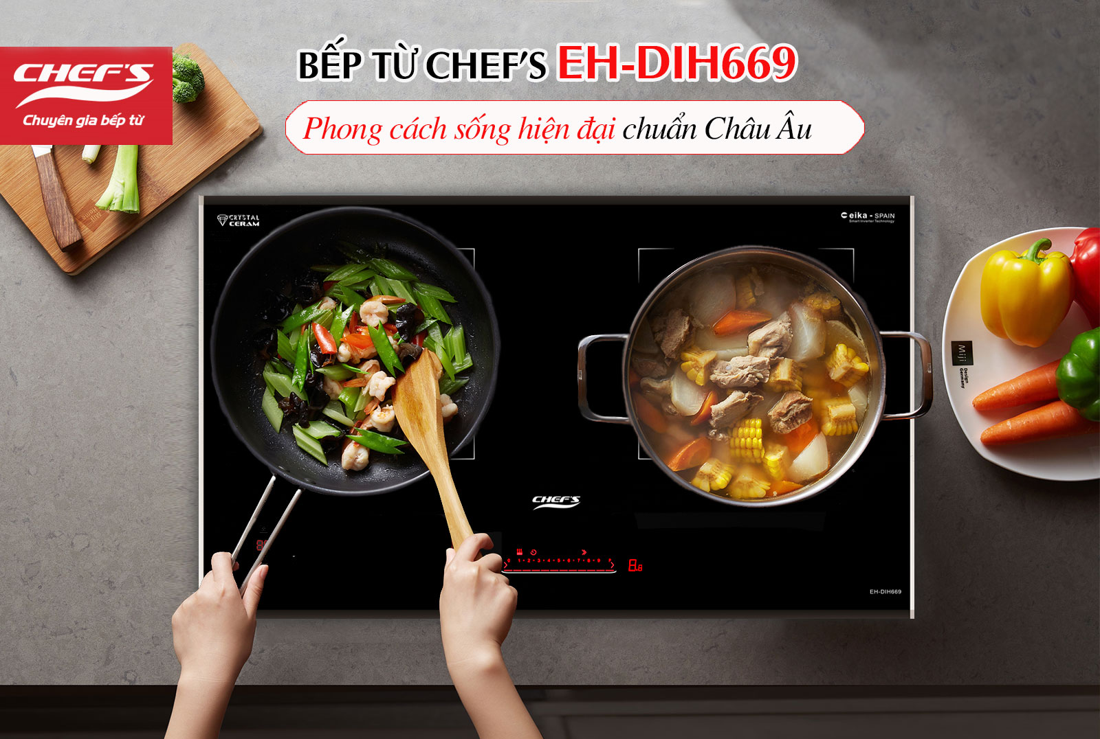 Bếp từ đôi Chef's EH-DIH669, Phong cách sống hiện đại chuẩn Châu Âu