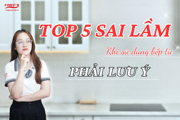 5 Sai Lầm Khi Sử Dụng Bếp Từ Chưa Chắc Bạn Đã Biết