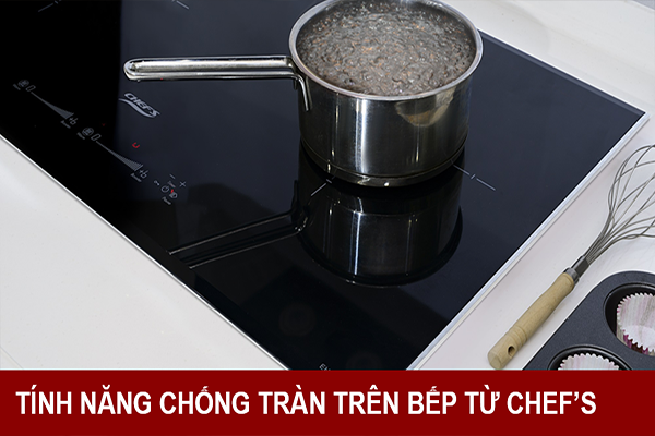 Tầm quan trọng của tính năng chống tràn trên bếp từ: Giải pháp an toàn cho căn bếp hiện đại
