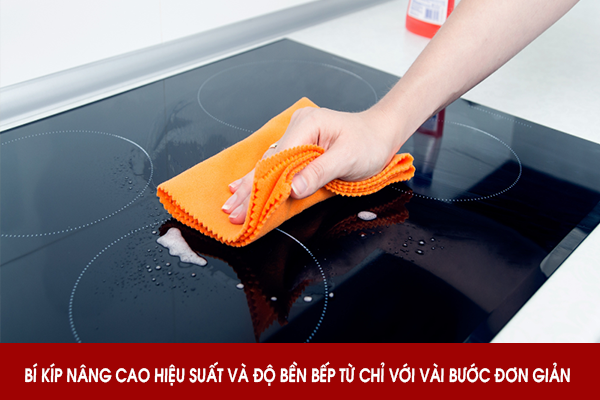 Bí kíp nâng cao hiệu suất và độ bền bếp từ chỉ với vài bước đơn giản