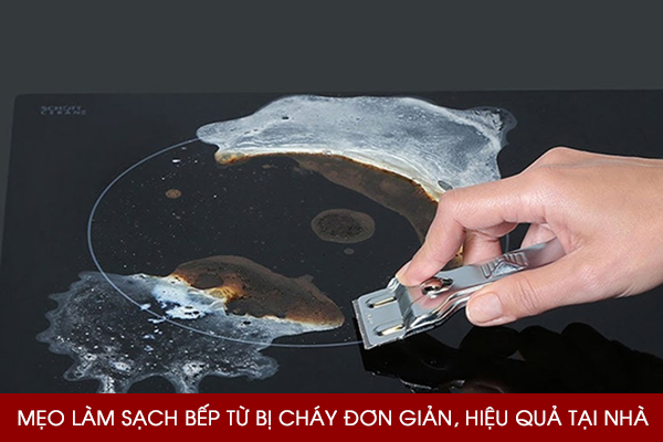 Mẹo làm sạch bếp từ bị cháy đơn giản, hiệu quả tại nhà