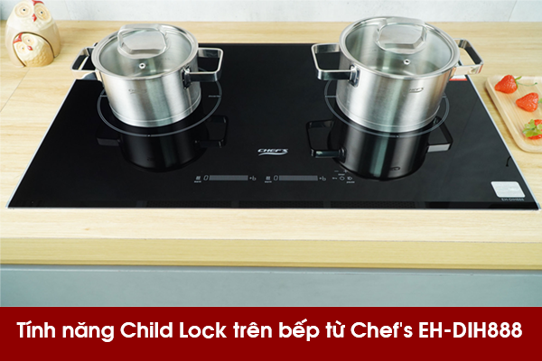 Tính năng khóa an toàn trẻ em trên bếp từ Chefs EH DIH888: Cơ chế hoạt động và lợi ích